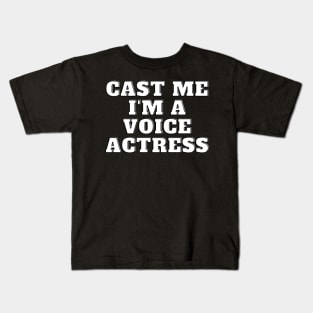 cast me i am voice actress Kids T-Shirt